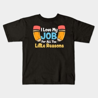 I Love My Job For All The Little Reasons Kids T-Shirt